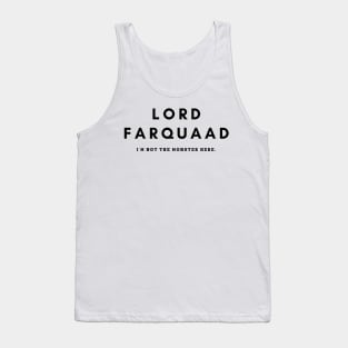 Lord Farquaad- I'm Not The Monster Here, You Are Tank Top